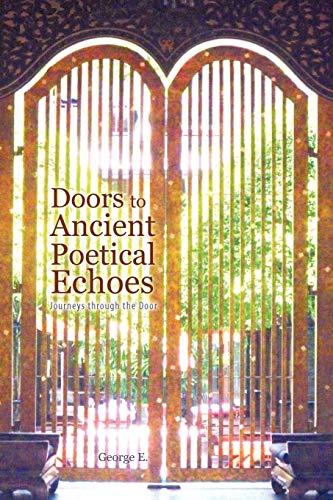 Imagen de archivo de Doors to Ancient Poetical Echoes: Journeys Through the Door a la venta por Ebooksweb