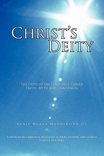 9781462037889: Christ’S Deity: The Deity of the Lord Jesus Christ: Truth, Myth and Challenges.