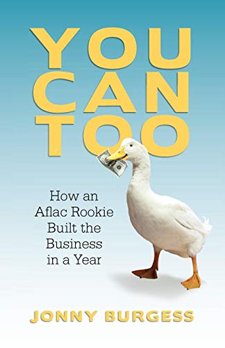 Stock image for You Can Too: How An Aflac Rookie Built The Business In A Year for sale by Your Online Bookstore