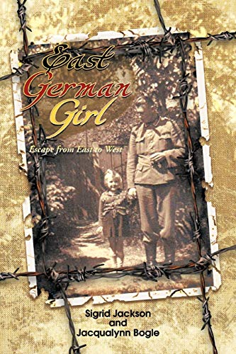 East German Girl: Escape from East to West (9781462041329) by Jackson, S.