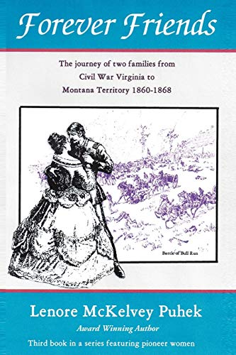 

Forever Friends: The Journey of Two Families from Civil War Virginia to Montana Territory, 1860-1868