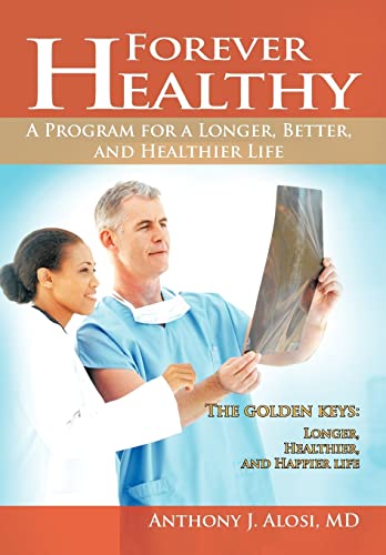Imagen de archivo de Forever Healthy: A Program for a Longer, Better, and Healthier Life a la venta por Lucky's Textbooks