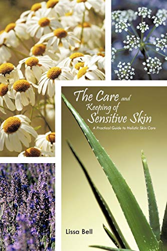 9781462043996: The Care and Keeping of Sensitive Skin: A Practical Guide to Holistic Skin Care