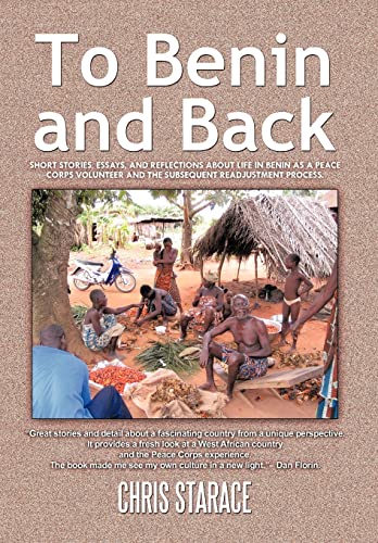 9781462046225: To Benin and Back: Short Stories, Essays, and Reflections About Life in Benin as a Peace Corps Volunteer and the Subsequent Readjustment Process. [Idioma Ingls]