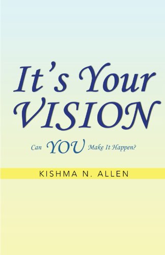 9781462047796: It's Your Vision: Can You Make It Happen?