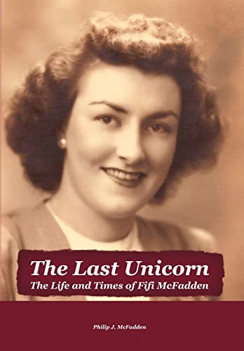 Beispielbild fr The Last Unicorn: The Life and Times of Fifi McFadden zum Verkauf von Lucky's Textbooks