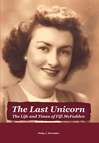 9781462048755: The Last Unicorn: The Life and Times of Fifi McFadden