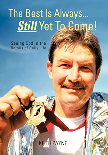 9781462051960: The Best Is Always... Still Yet To Come!: Seeing God in the Details of Daily Life