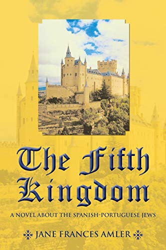 Stock image for The Fifth Kingdom: A Novel About The Spanish-Portuguese Jews for sale by Lucky's Textbooks