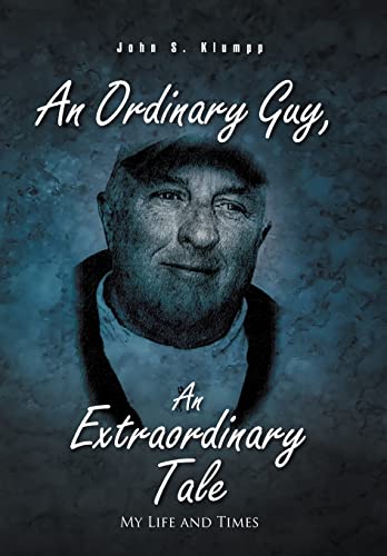 9781462053551: An Ordinary Guy, an Extraordinary Tale: My Life and Times