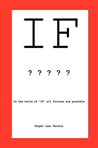 Imagen de archivo de If: In the World of "IF", All Futures Are Possible a la venta por Lucky's Textbooks