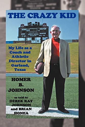 Stock image for The Crazy Kid: My Life As A Coach And Athletic Director In Garland, Texas for sale by HPB Inc.