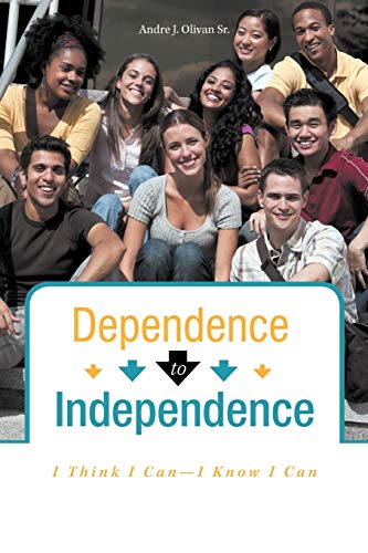 Stock image for Dependence To Independence: I Think I Can-I Know I Can for sale by Lucky's Textbooks