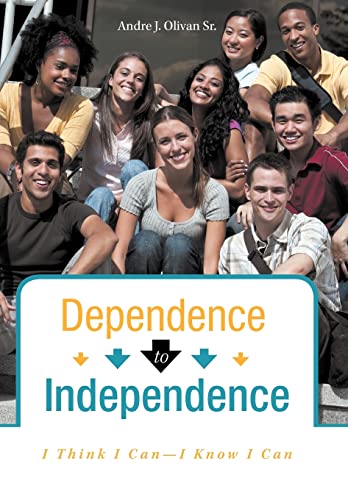 Stock image for Dependence to Independence: I Think I Can-I Know I Can for sale by Lucky's Textbooks