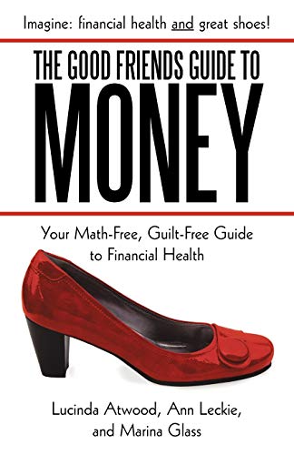 Beispielbild fr The Good Friends Guide to Money: Your Math-Free, Guilt-Free Guide to Financial Health zum Verkauf von Lucky's Textbooks