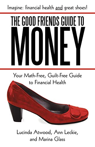 Imagen de archivo de The Good Friends Guide to Money: Your Math-Free, Guilt-Free Guide to Financial Health a la venta por Lucky's Textbooks