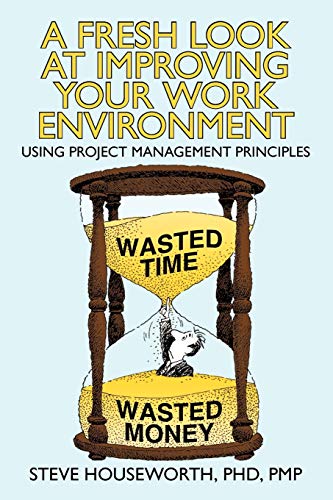 Beispielbild fr A Fresh Look at Improving Your Work Environment: Using Project Management Principles zum Verkauf von Lucky's Textbooks