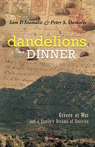 Beispielbild fr Dandelions for Dinner: Greece at War and a Family's Dreams of America zum Verkauf von BooksRun