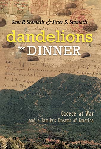 9781462056750: Dandelions for Dinner: Greece at War and a Family's Dreams of America