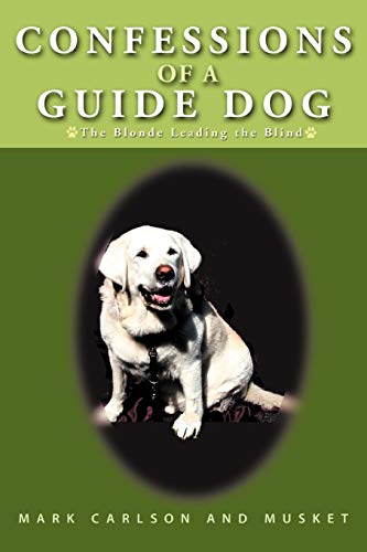 Beispielbild fr Confessions Of A Guide Dog: The Blonde Leading the Blind zum Verkauf von WorldofBooks