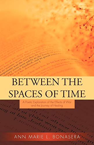 Imagen de archivo de Between the Spaces of Time: A Poetic Exploration of the Effects of War and the Journey of Healing a la venta por Chiron Media