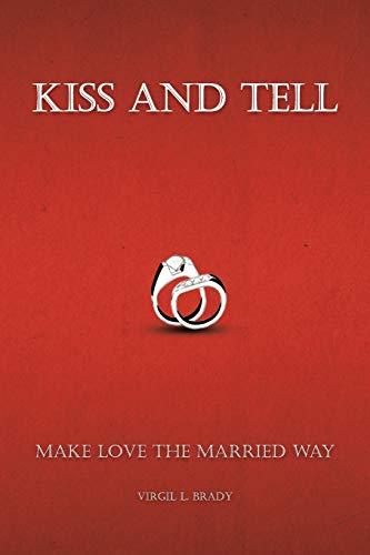 Stock image for Kiss And Tell: Make Love The Married Way for sale by Lucky's Textbooks