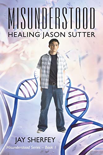 Beispielbild fr Misunderstood: Healing Jason Sutter: Misunderstood Series Book One zum Verkauf von Lucky's Textbooks