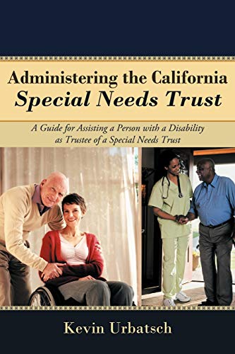 Stock image for Administering the California Special Needs Trust: A Guide for Assisting a Person with a Disability as Trustee of a Special Needs Trust for sale by BooksRun