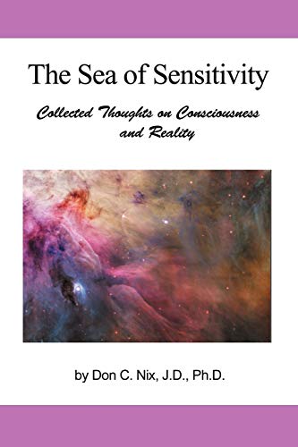 Stock image for THE SEA OF SENSITIVITY: COLLECTED THOUGHTS ON CONSCIOUSNESS AND REALITY for sale by lottabooks