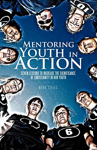 9781462062324: Mentoring Youth In Action: Seven Lessons to Increase the Significance of Christianity in Our Youth