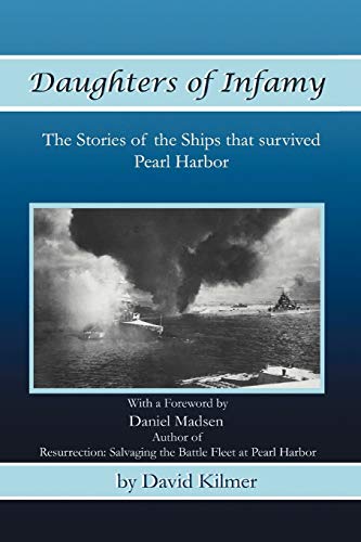 Stock image for Daughters Of Infamy: The Stories of the Ships That Survived Pearl Harbor for sale by Lucky's Textbooks