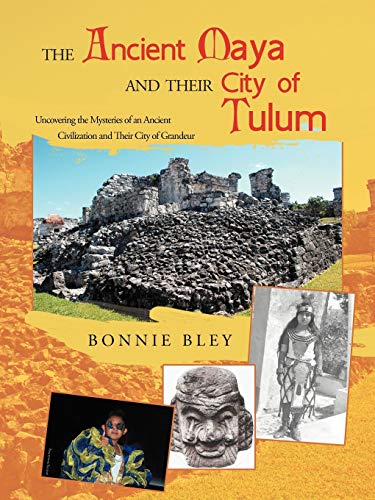 Beispielbild fr The Ancient Maya and Their City of Tulum : Uncovering the Mysteries of an Ancient Civilization and Their City of Grandeur zum Verkauf von Better World Books