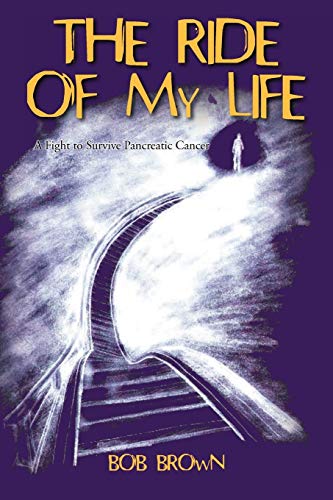 Imagen de archivo de The Ride Of My Life: A Fight To Survive Pancreatic Cancer a la venta por Bookmonger.Ltd