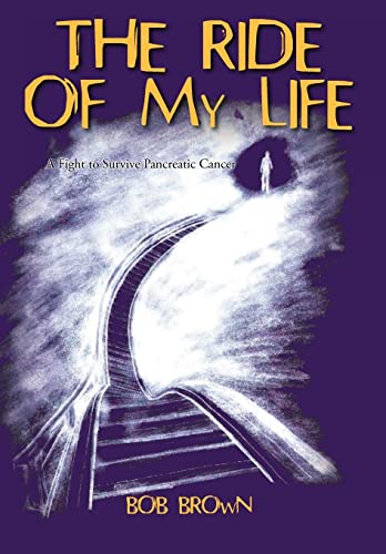 Beispielbild fr The Ride Of My Life: A Fight to Survive Pancreatic Cancer zum Verkauf von Bulk Book Warehouse