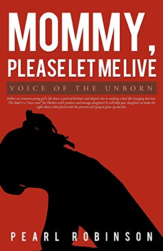9781462063710: Mommy, Please Let Me Live: Voice of the Unborn
