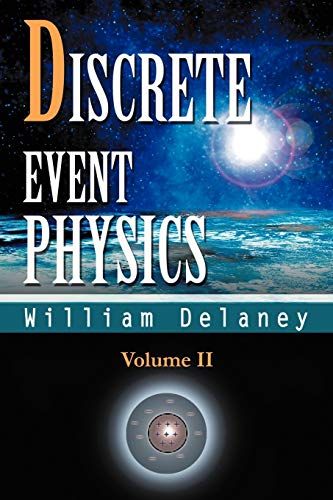 Beispielbild fr Discrete Event Physics, Volume II zum Verkauf von Ebooksweb