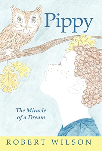 Pippy: The Miracle of a Dream (9781462066346) by Wilson, Robert