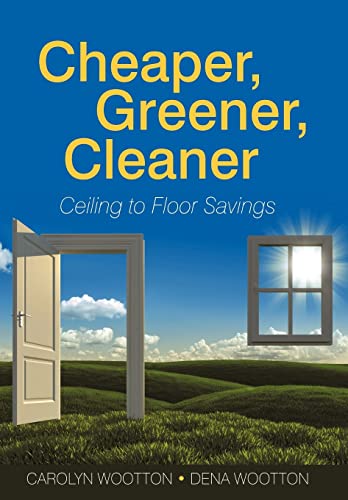 Beispielbild fr Cheaper, Greener, Cleaner: Ceiling to Floor Savings zum Verkauf von Lucky's Textbooks