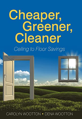 9781462066896: Cheaper, Greener, Cleaner: Ceiling to Floor Savings