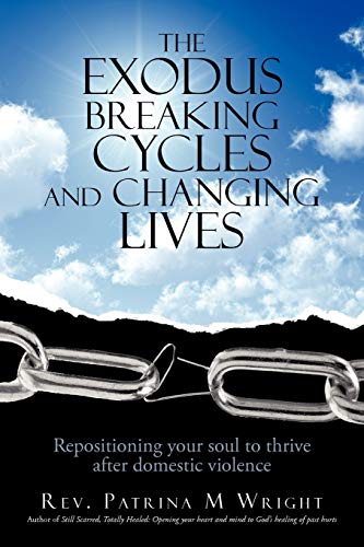 Beispielbild fr The Exodus Breaking Cycles and Changing Lives: Repositioning Your Soul to Thrive After Domestic Violence zum Verkauf von Lucky's Textbooks