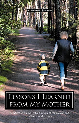 9781462068722: Lessons I Learned From My Mother: A Reflection on the Past, a Critique of the Present, and Guidance for the Future