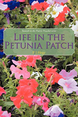 Stock image for Life in the Petunia Patch: Seventh in the Prairie Preacher Series for sale by Ebooksweb