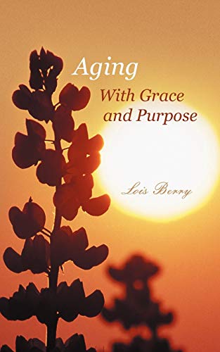 Stock image for Aging With Grace And Purpose for sale by Lucky's Textbooks