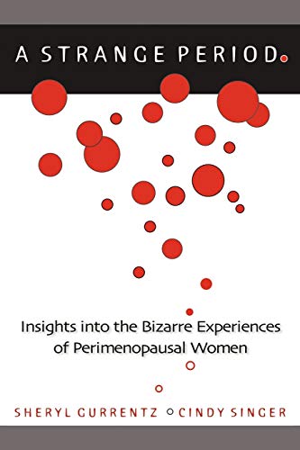 Beispielbild fr A Strange Period.: Insights Into The Bizarre Experiences Of Perimenopausal Women zum Verkauf von Wonder Book