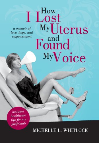 Stock image for How I Lost My Uterus and Found My Voice: A Memoir of Love, Hope, and Empowerment for sale by ThriftBooks-Dallas