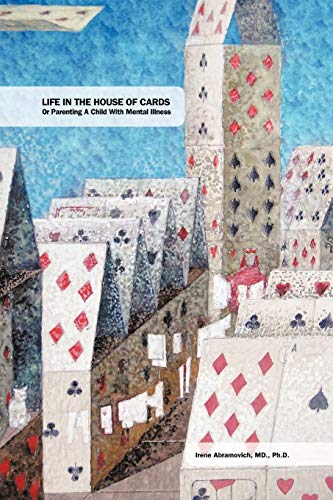 Imagen de archivo de Life in the House of Cards: Or Parenting a Child with Mental Illness a la venta por Lucky's Textbooks