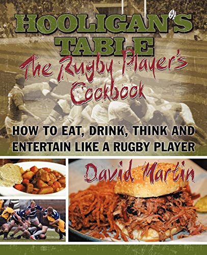 Beispielbild fr The Hooligan's Table: The Rugby Player's Cookbook: How to Eat, Drink, Think and Entertain like a Rugby Player zum Verkauf von WorldofBooks