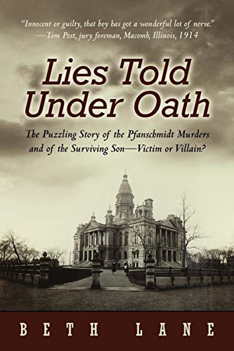 Beispielbild fr Lies Told Under Oath: The Puzzling Story of the Pfanschmidt Murders and of the Surviving Son-Victim or Villain? zum Verkauf von SecondSale