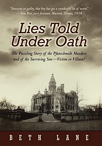 Beispielbild fr Lies Told Under Oath: The Puzzling Story of the Pfanschmidt Murders and of the Surviving Son-Victim or Villain? zum Verkauf von Lakeside Books