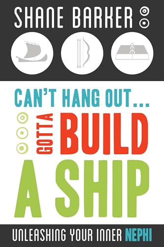 Stock image for Can't Hang Out. Gotta Build a Ship: Unleashing Your Inner Nephi for sale by SecondSale